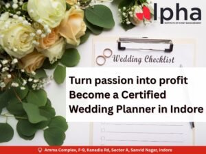 Turn passion into profit by becoming a Certified Wedding Planner in Indore with Alpha Institute of Event Management
