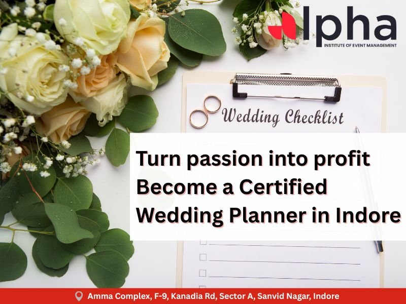 Turn passion into profit by becoming a Certified Wedding Planner in Indore with Alpha Institute of Event Management