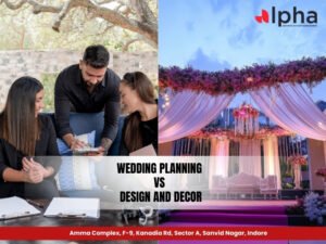 Wedding Planning vs Design and Decor training at the Best Event Management Institute in Indore with Alpha Institute of Event Management in Indore